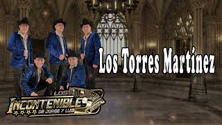 Los Torres Martínez:::Los Incontenibles de Jorge y Luis:::