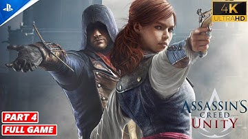 Assassins Creed Unity: The Complete Walkthrough Part 4 (FULL GAME) 4K