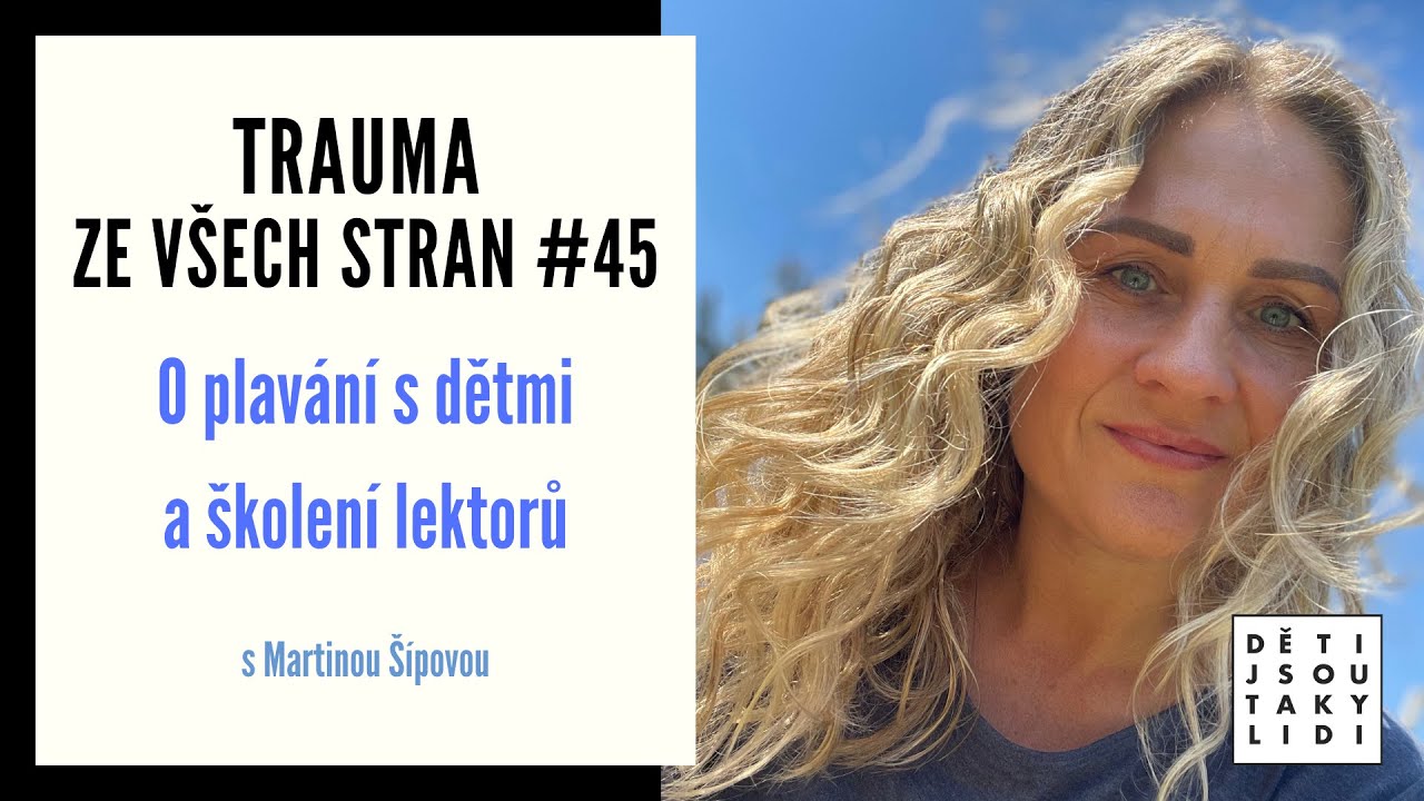 Trauma ze všech stran #45 - O plavání s dětmi a školení lektorů s Martinou Šípovou
