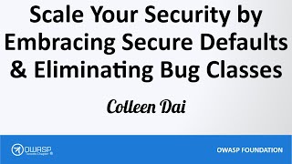 Scale Your Security by Embracing Secure Defaults & Eliminating Bug Classes