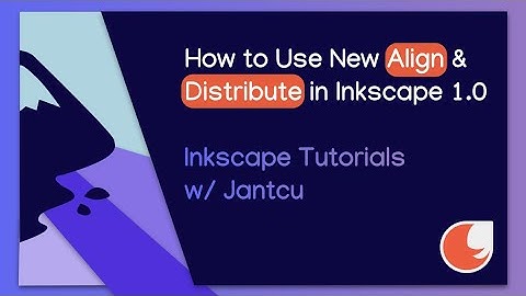 How to Use New Align & Distribute Features on Inkscape 1.0 beta