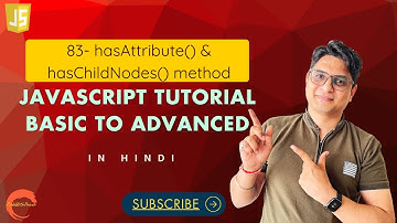 #83 hasAttribute & hasChildNodes methods-Javascript Tutorial for beginners -#codewithpawar, In Hi