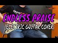 Endless Praise - Planetshakers (Electric Guitar Cover)