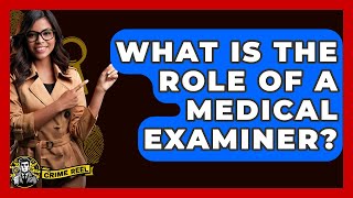 What Is The Role Of A Medical Examiner? - The Crime Reel