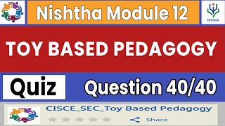 Toy Based Pedagogy Quiz Answers - Nishtha Module 12 - Complete Course - Diksha