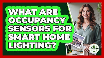 What Are Occupancy Sensors For Smart Home Lighting?