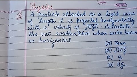A particle attached to a light wire of length l is projected horizontally.. | neet physics pyqs 