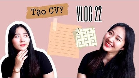 WENDYxinchao| VLOG 22 - Bắt đầu viết CV, đơn xin ứng tuyển, đơn xin việc thế nào?