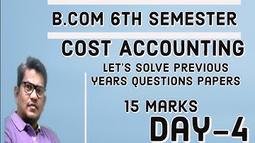 B.Com 6th Semester Cost Accounting |  Previous years Question Papers Solved | Day-4
