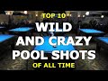 Top 10 WILD and CRAZY POOL SHOTS of All Time