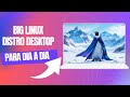 ⭐ Big Linux para o dia a dia e Bate papo sobre meu Autismo.
