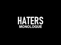 Haters | Monologue