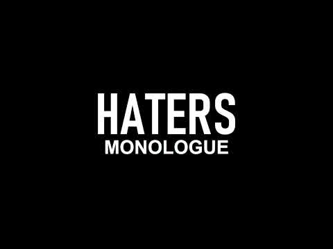 Haters | Monologue