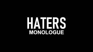 Haters | Monologue