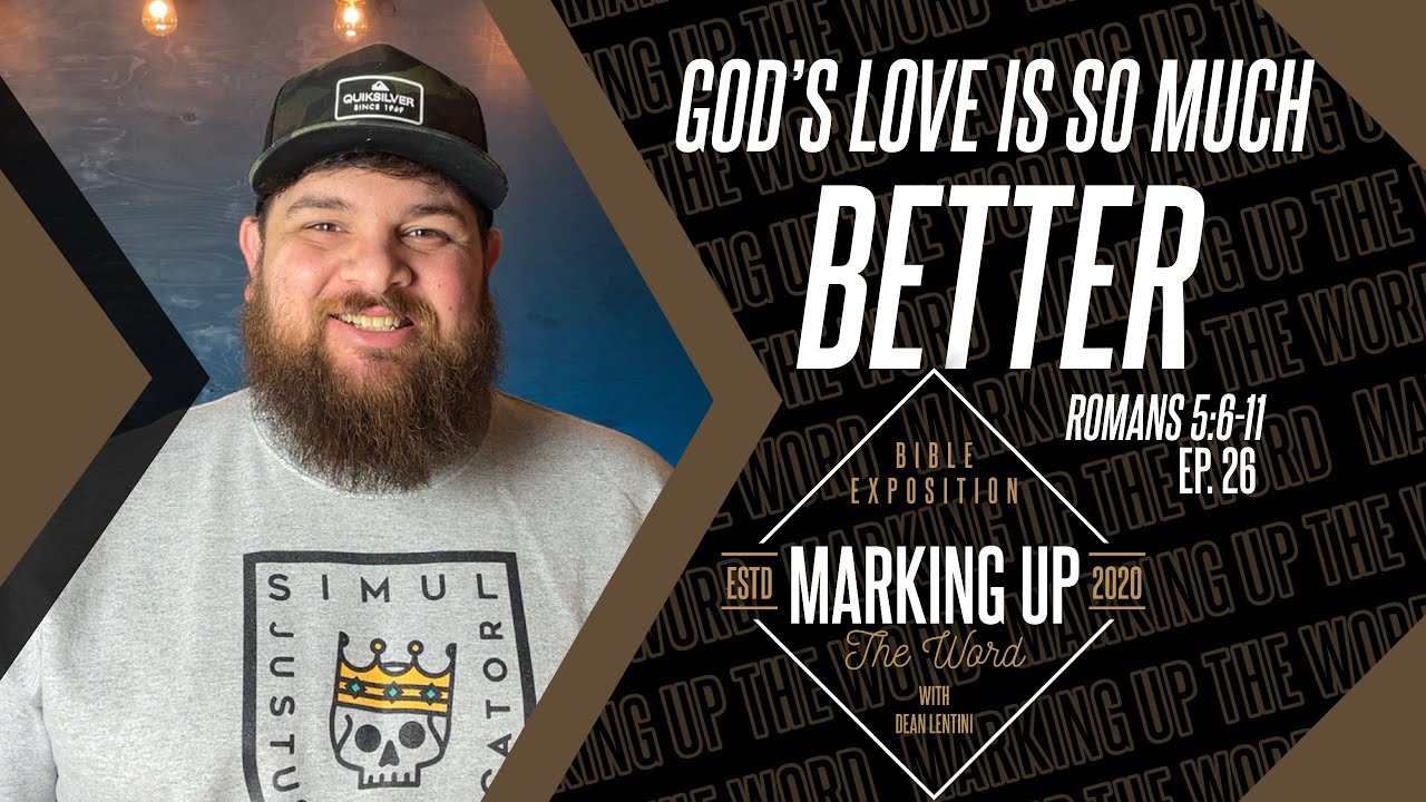 How Deep Is The Father’s Love For Us?// Romans 5:6-11 // Marking Up the Word
