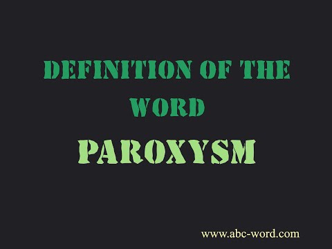 Definition of the word "Paroxysm"