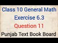 General Math Class 10 Chapter 6 Exercise 6.3 Question 11 | General Math Class 10 Unit 6 Exercise 6.3