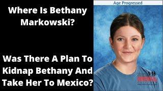 WHERE IS BETHANY MARKOWSKI The Plan To Take Her To Mexico Ep.6 Little Rock: A True Crime Podcast