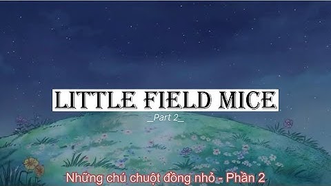 |ENGLISH STORY|: Little Field Mice - Câu chuyện: Những chú chuột đồng nhỏ - Phần 2.