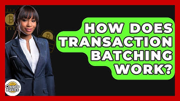 How Does Transaction Batching Work? - CryptoBasics360.com