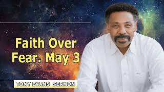 Tony Evans 2022 🔥  Faith Over Fear .May 3