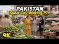 Street City Walking Tour 🥰 The Pakistan Tourists Never See 😍 Exploring The City🔥 City Walk 4K
