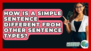 How Is A Simple Sentence Different From Other Sentence Types? - The Language Library