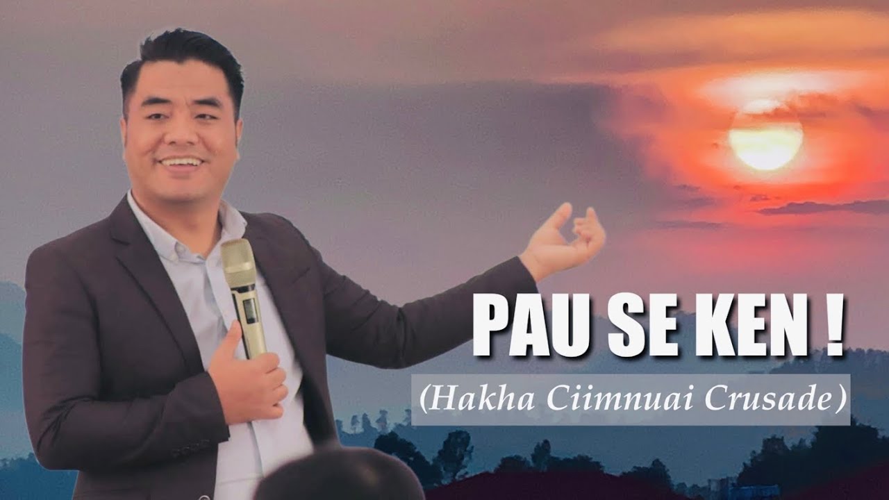 PAU SE KEN (Hakha Crusade sermon)