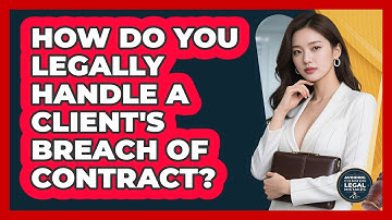 How Do You Legally Handle A Client