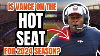 Is Vance Joseph ON THE HOT SEAT as Denver Broncos Defensive Coordinator in 2024??