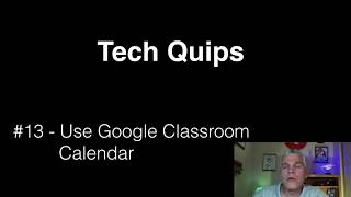 Tech Quip #13   Use Google Classroom Calendar