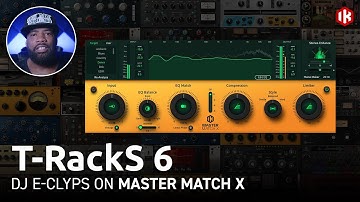 T-RackS 6 - Master Match X with DJ E-Clyps (Part 2 of 10) mixing & mastering plug-ins