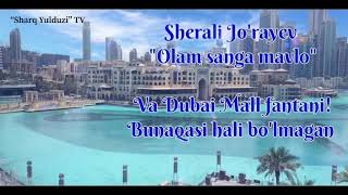 Sherali Jo’rayev “Olam sanga mavlo” va Dubai Mall fantani | Dubai Mall fountain dance.