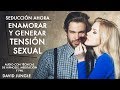 Enamorar y Generar Tensión Sexual | Hipnosis Seducción Ahora 2 | Sexualizar y Atraer sexo