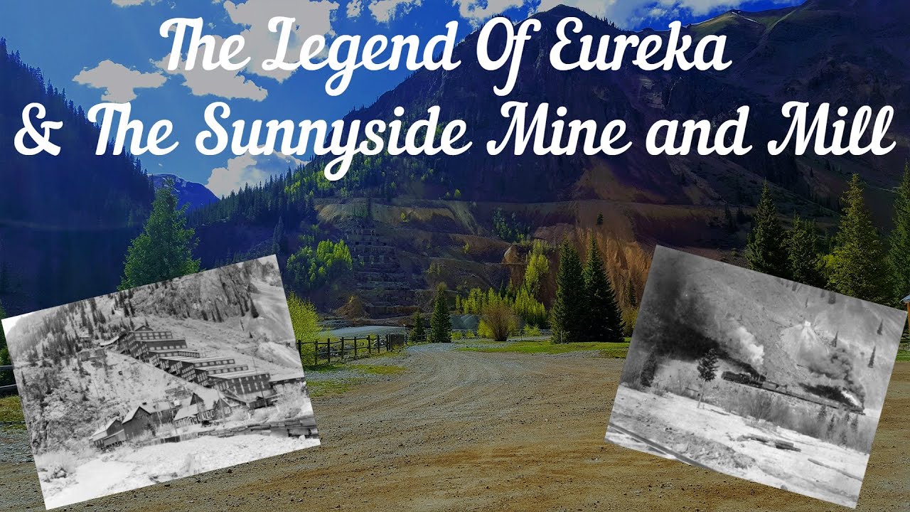 The Complete History of Eureka, Colorado, and The Sunnyside Mine