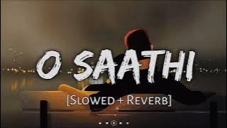 O Sathi Re Old song ❤️ [Slowed Reverb] Lofi Version heart touching song ❤️