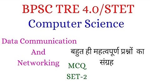 Networking (Data communication & Networking).BPSC  TRE 4.0/STET/KVS/ NVS/DSSSB/EMRS.Computer Science