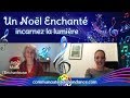 Un nol enchant  incarnez la lumire  avec marie lenchanteuse