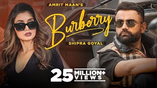 Burberry : AMRIT MAAN Ft Shipra Goyal | XPENSIVE | Latest Punjabi Songs 2022