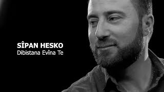 Sîpan Hesko - Dibistana Evîna Te | سيبان حسكو Resimi