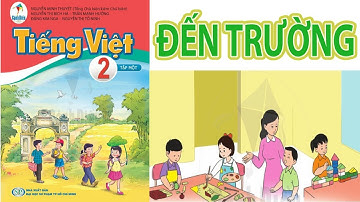 Bài đọc: ĐẾN TRƯỜNG trang 83 || Tiếng Việt Lớp 2 Tập 1 Sách Cánh Diều 2021