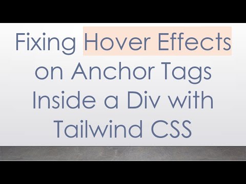 Fixing Hover Effects on Anchor Tags Inside a Div with Tailwind CSS