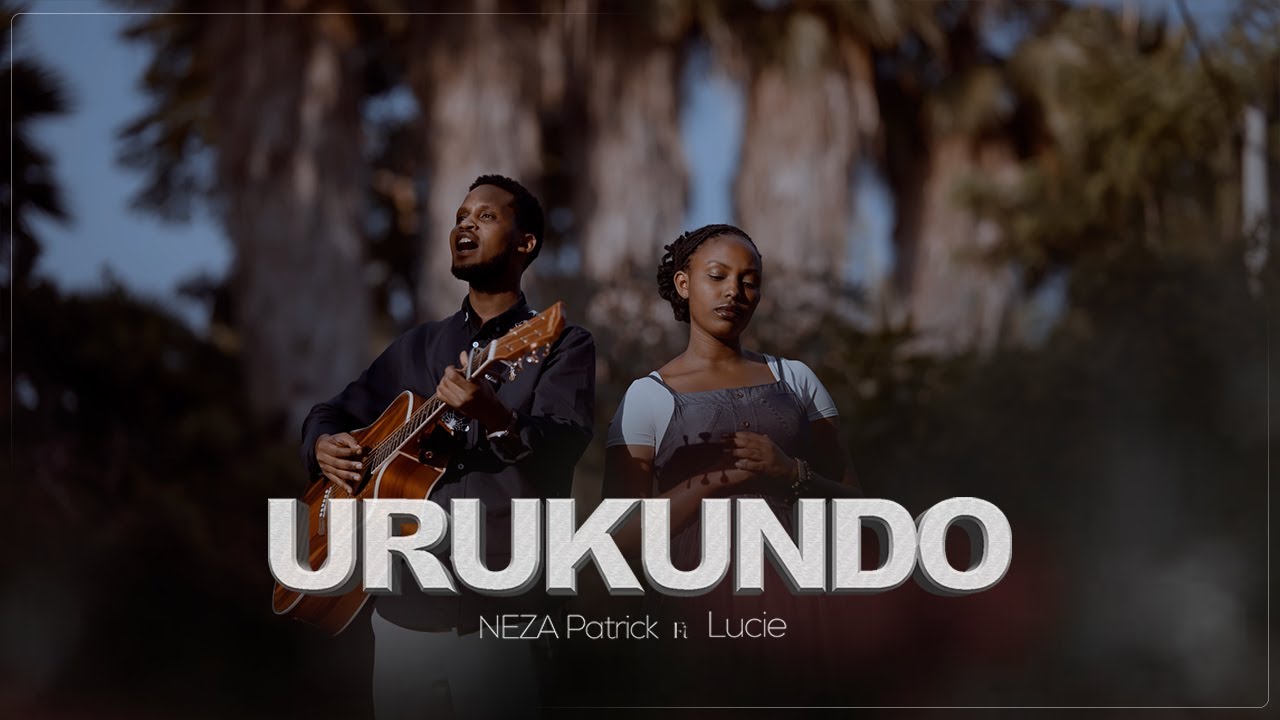 Urukundo || NEZA Patrick Ft Lucie