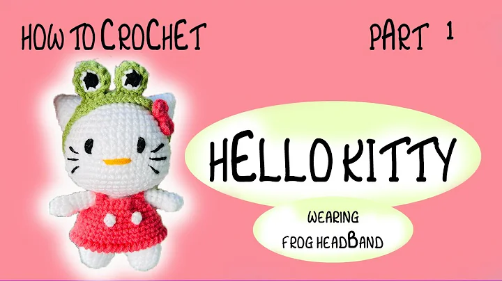 How to Crochet Hello Kitty (wearing a frog headband) (1/3)