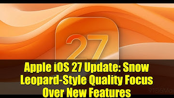 Apple iOS 27 Update: Snow Leopard-Style Quality Focus Over New Features
