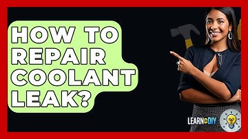 How To Repair Coolant Leak? - LearnToDIY360.com