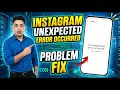 How to fix An unexpected error occurred. Please try again later. instagram login problem Today Fixed