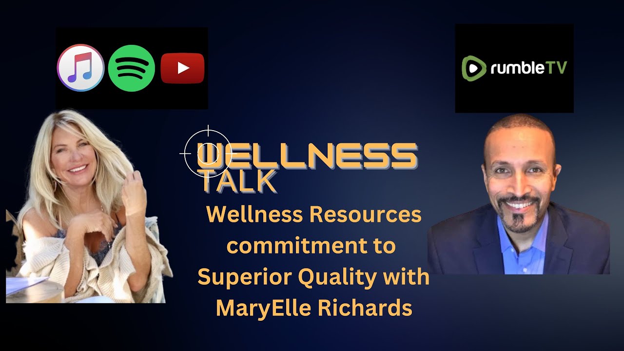 Wellness Resources commitment to  Superior Quality with MaryElle Richards