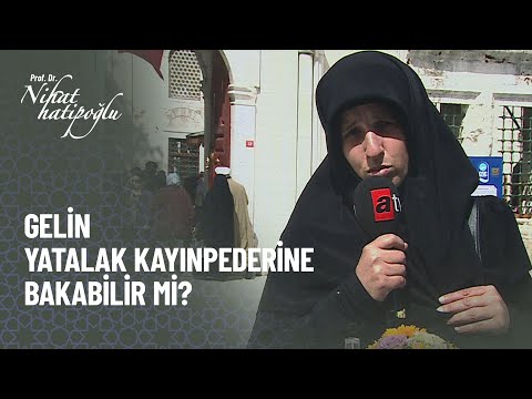 Gelin yatalak kayınpederinin özel hizmetini yapabilir mi? -  Nihat Hatipoğlu ile Kur'an ve Sünnet