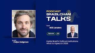 BrazilCham Talks Episode #6: Inside Brazil's Political Institutions: What to Expect in 2026